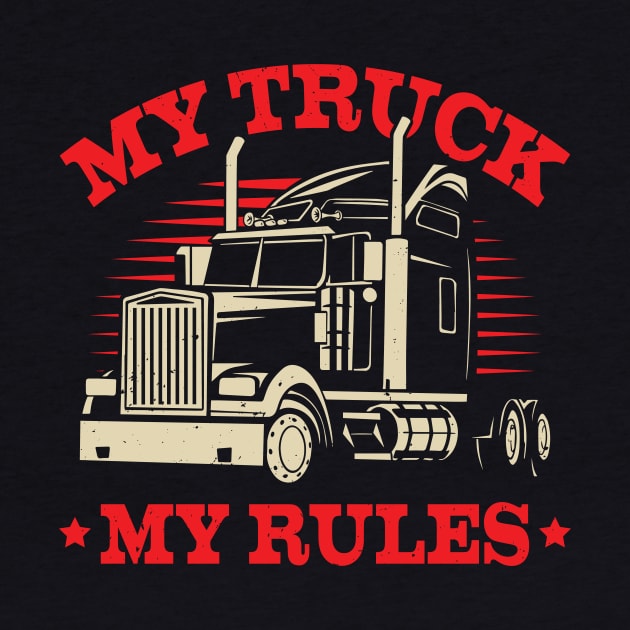 My Truck My Rules Trucker Gift by Dolde08
